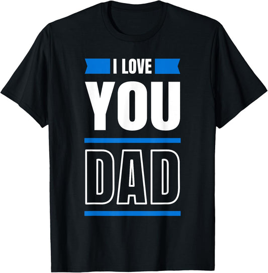 I Love you Dad and Father T-Shirt - T-Shirt | Black