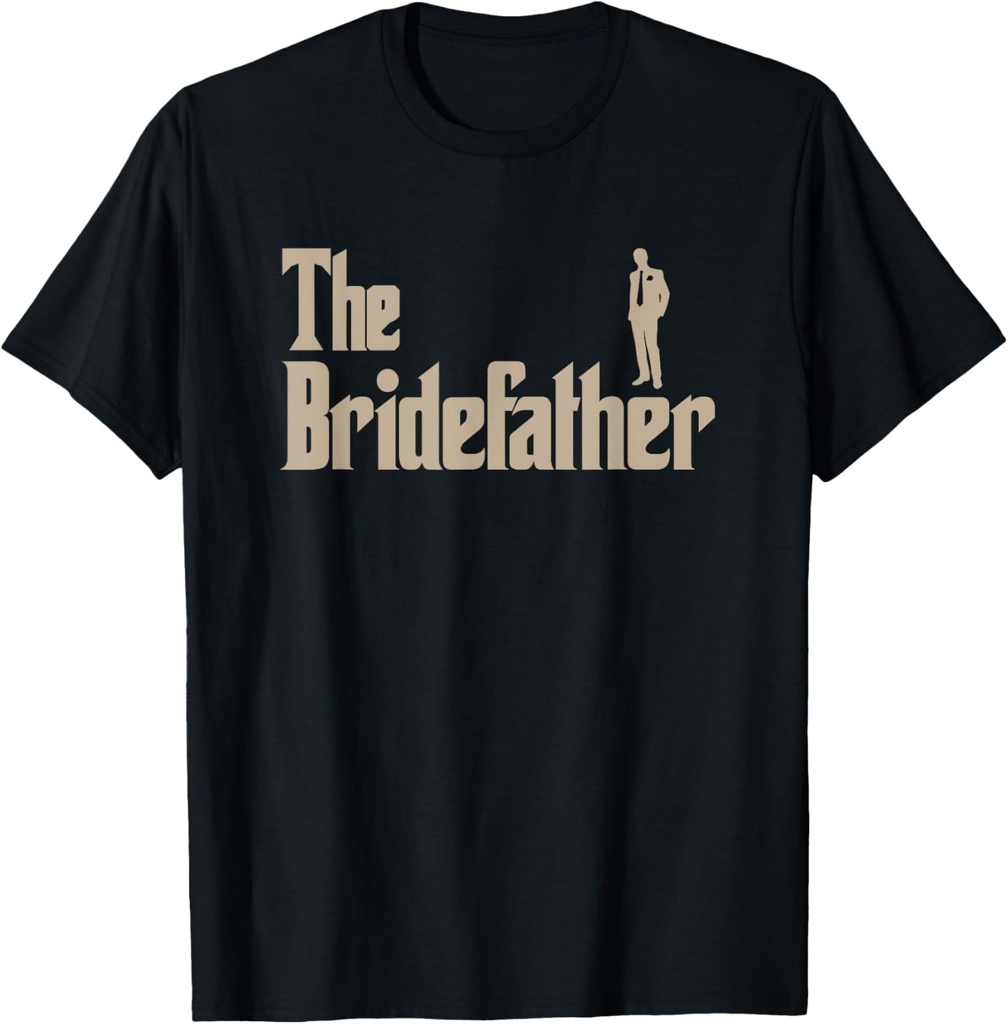 Great Father of The Bride Gifts Men Shirts T-Shirt - T-Shirt | Black