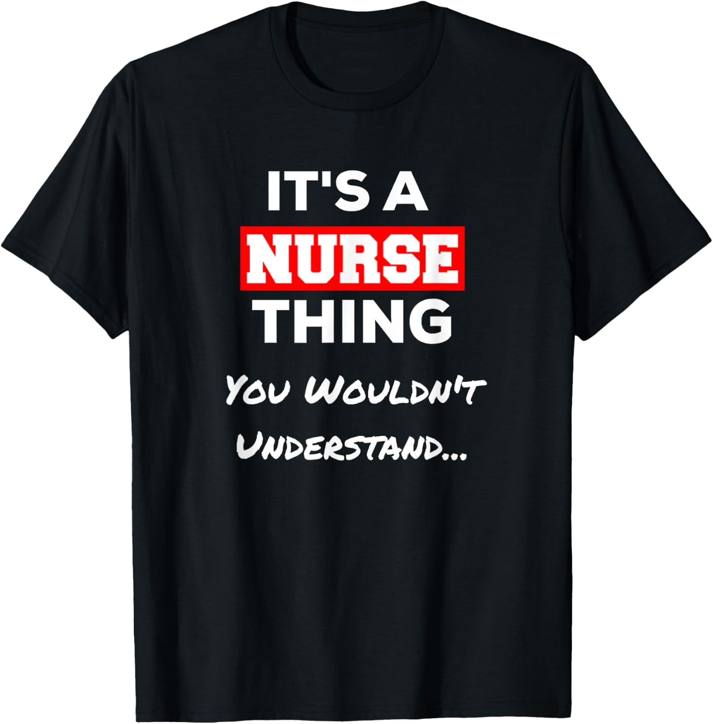 Funny It's a Nurse Thing You Wouldn't Understand T-Shirt - T-Shirt | Black