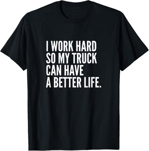 Funny Trucker Pipeliner | I Work Hard So My Truck T-Shirt - T-Shirt | Black