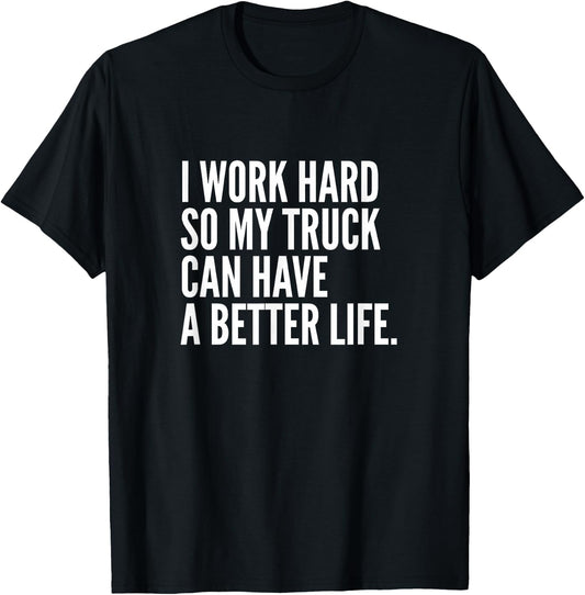 Funny Trucker Pipeliner | I Work Hard So My Truck T-Shirt - T-Shirt | Black