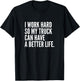 Funny Trucker Pipeliner | I Work Hard So My Truck T-Shirt - T-Shirt | Black