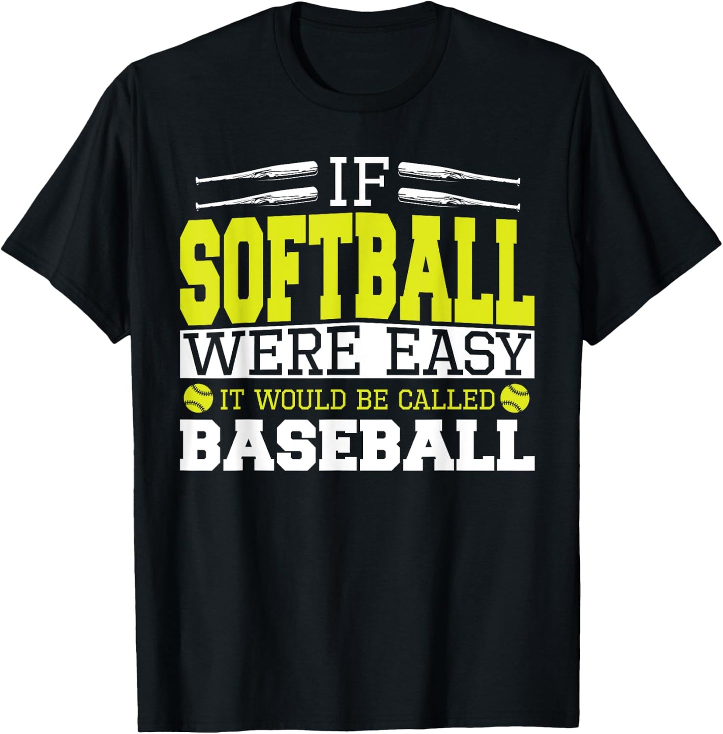 If Softball Was Easy It Would Be Called Baseball - Softball T-Shirt - T-Shirt | Black