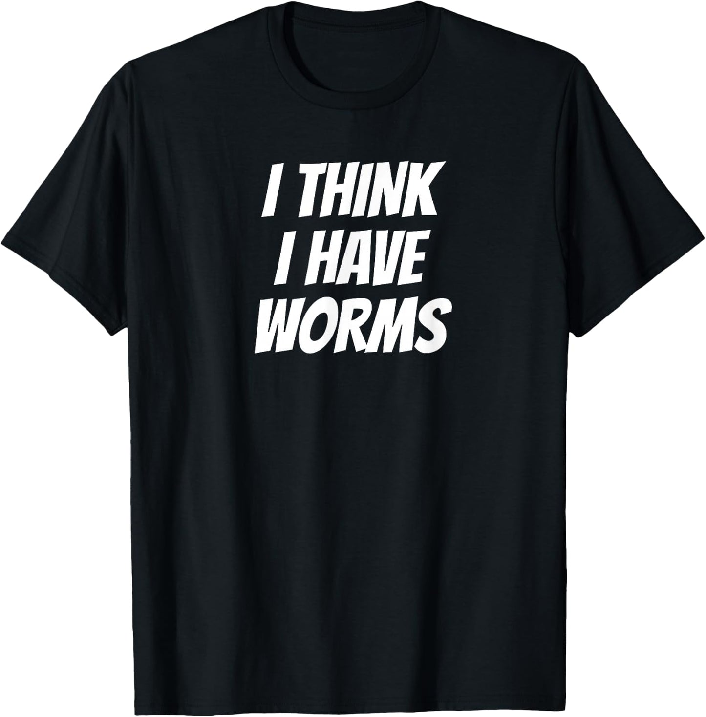 Embarrassing Bachelor Party Forfeit I Think I Have Worms T-Shirt - T-Shirt | Black