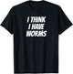 Embarrassing Bachelor Party Forfeit I Think I Have Worms T-Shirt - T-Shirt | Black