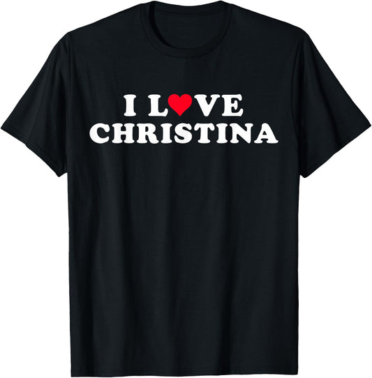 I Love Christina Girlfriend & Boyfriend Christina Name T-Shirt - T-Shirt | Black
