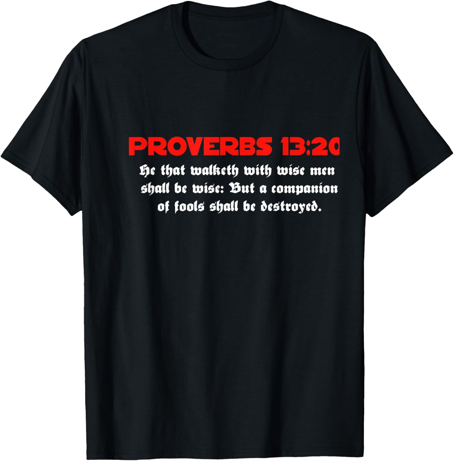 Proverbs 13:20 Jesus Christ Is Lord Revival Bible Christian T-Shirt - T-Shirt | Black