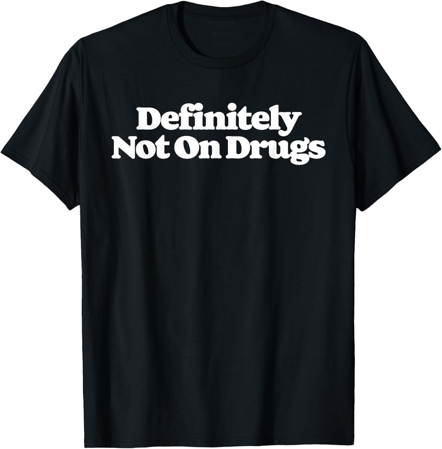 Definitely Not On Drugs Funny Sarcastic Festival Concert 80s T-Shirt - T-Shirt | Black