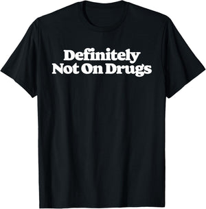 Definitely Not On Drugs Funny Sarcastic Festival Concert 80s T-Shirt - T-Shirt | Black
