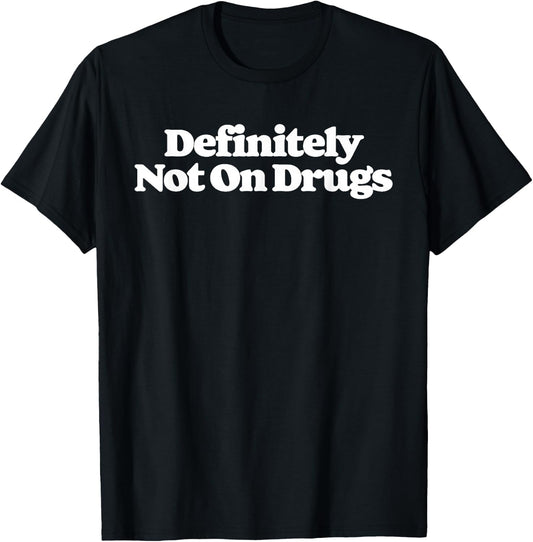 Definitely Not On Drugs Funny Sarcastic Festival Concert 80s T-Shirt - T-Shirt | Black