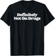 Definitely Not On Drugs Funny Sarcastic Festival Concert 80s T-Shirt - T-Shirt | Black