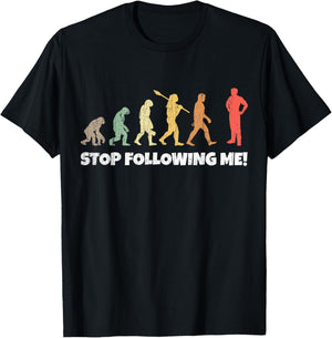 Evolution of Man Anthropology Funny Retro Stop Following Me! T-Shirt - T-Shirt | Black
