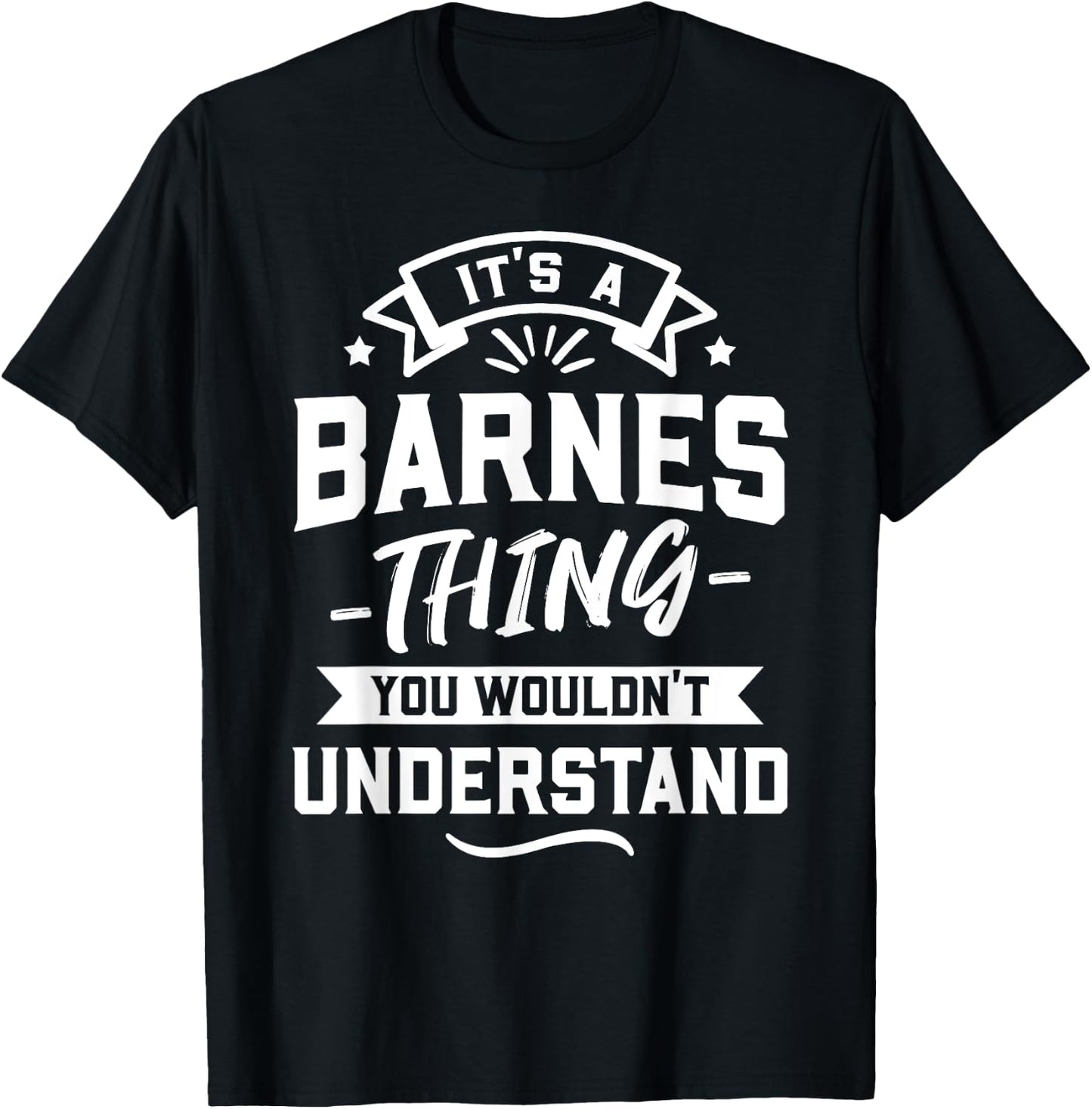It's A Barnes Thing You Wouldn't Understand - Surname Gift T-Shirt - T-Shirt | Black