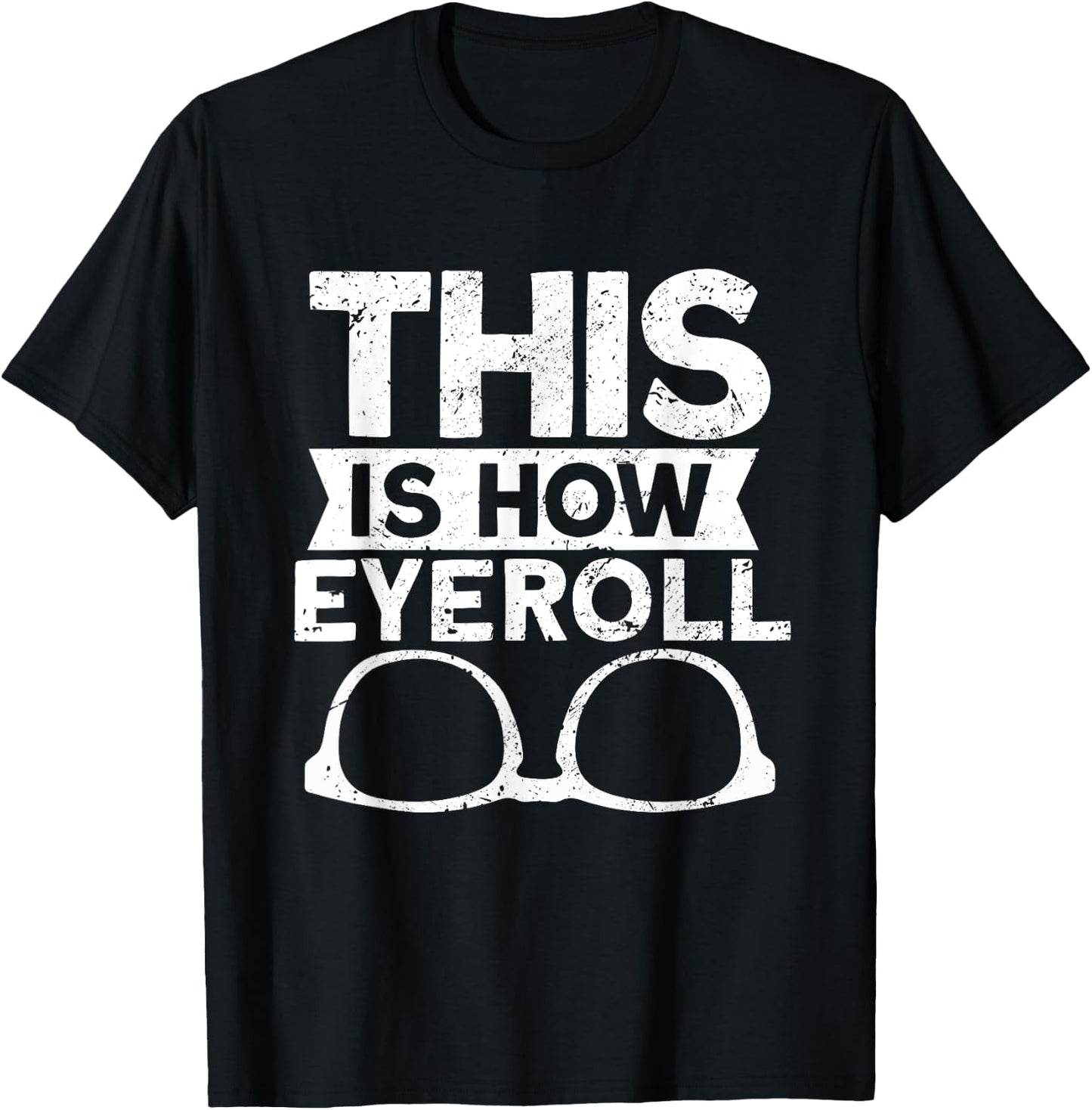 This Is How Eyeroll - Funny Optometrist Optometry Optician T-Shirt - T-Shirt | Black