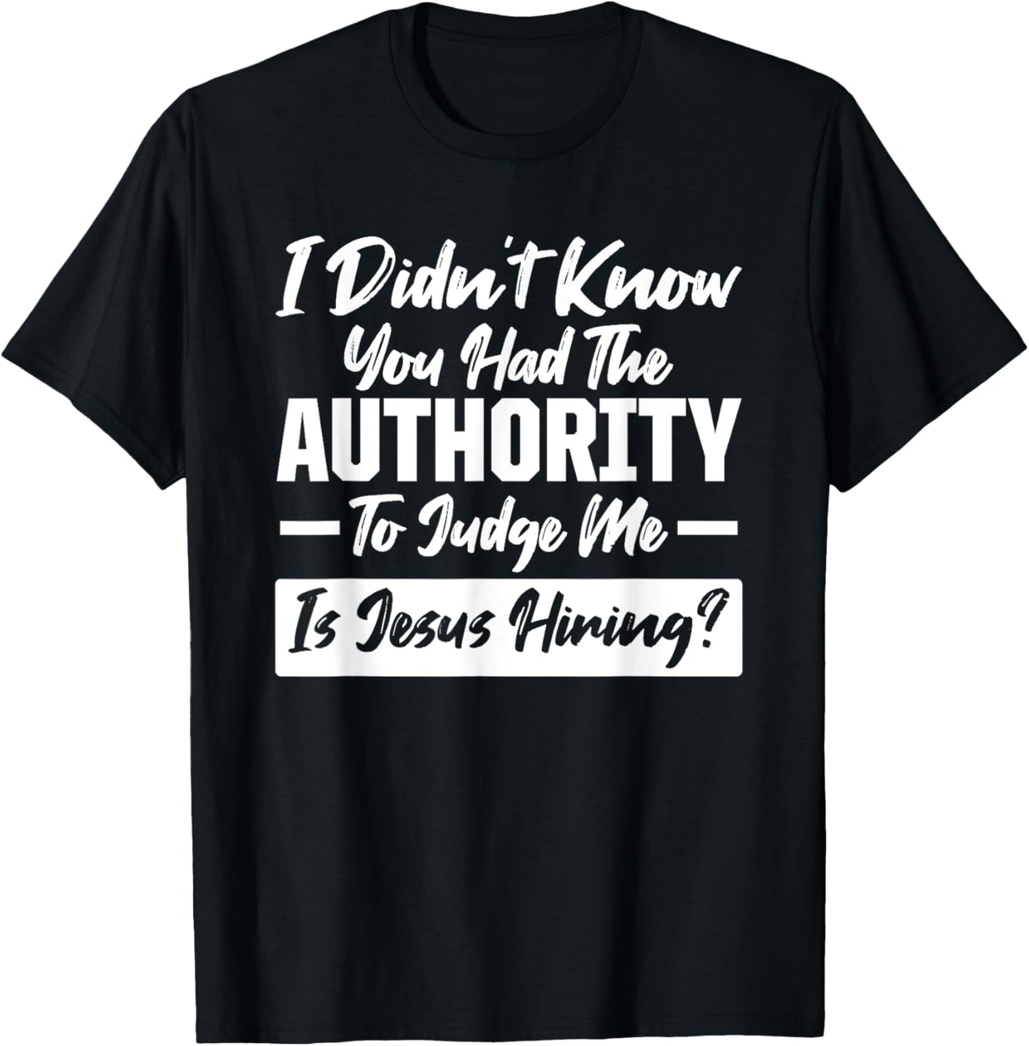 I didn't know you had the Authority Only Jesus can Judge Me T-Shirt - T-Shirt | Black