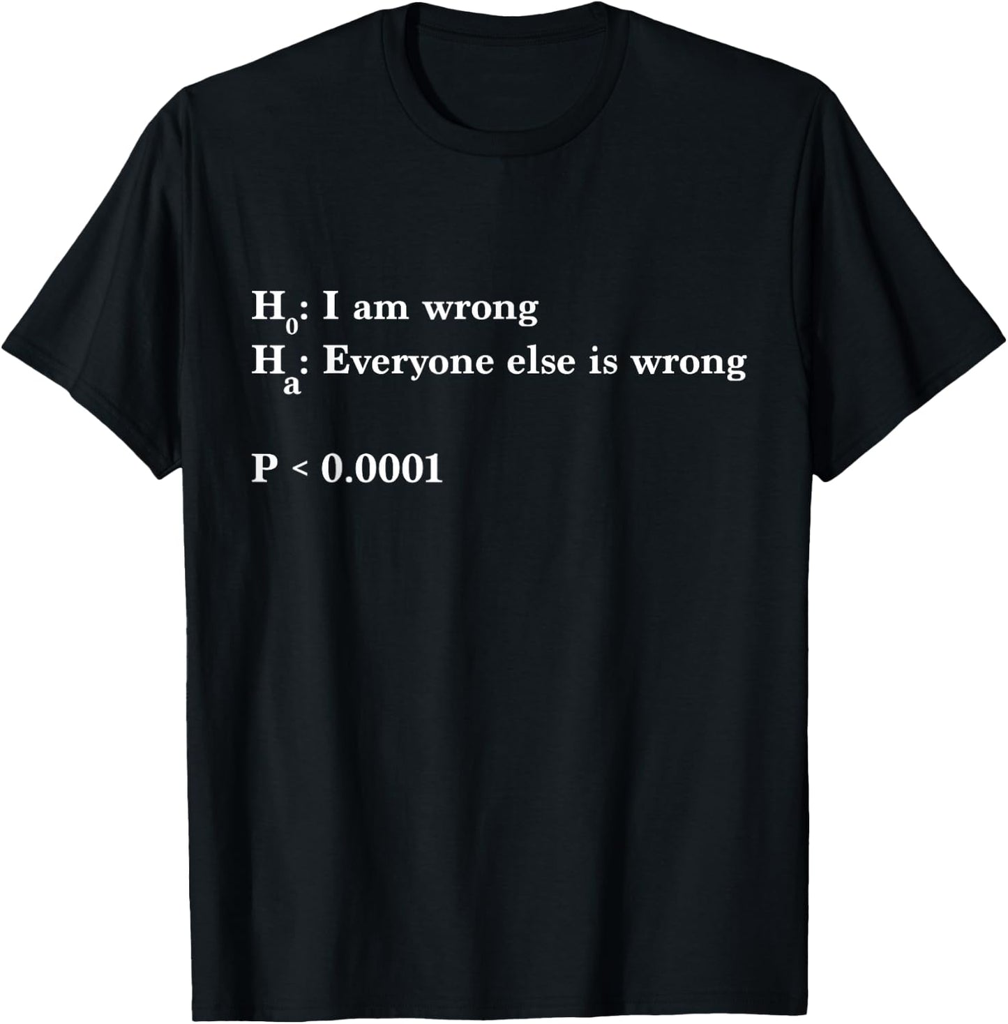 Statistics and Data Science - Alternative Hypothesis is True T-Shirt - T-Shirt | Black