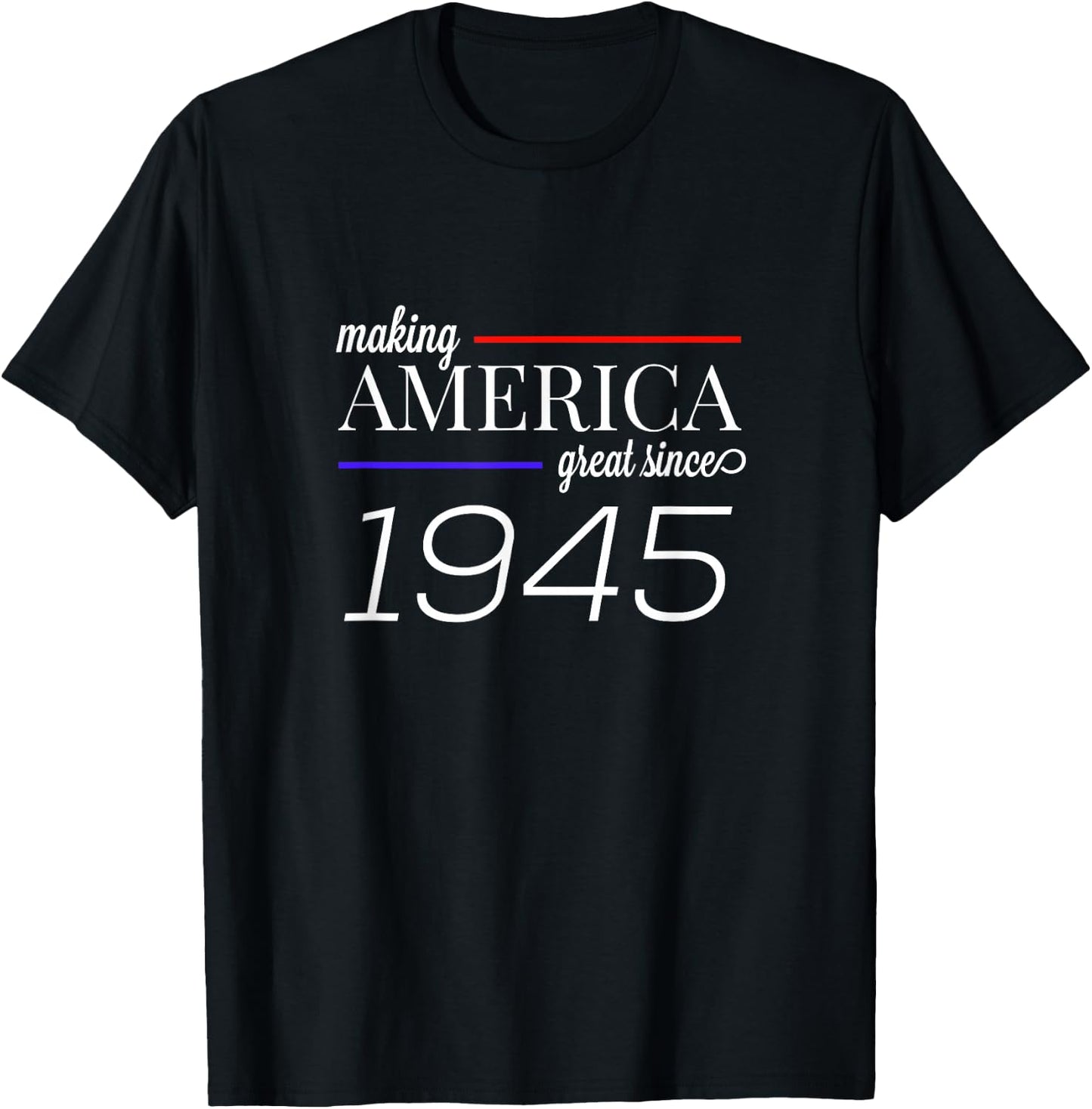 74th Birthday MAKING AMERICA GREAT SINCE 1945 gift T-Shirt - T-Shirt | Black