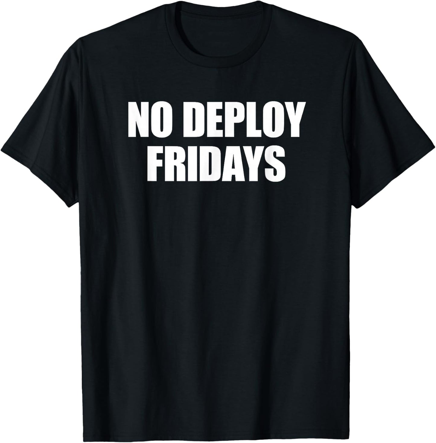 No Deploy Fridays Developer Coder Meme Software Programming T-Shirt - T-Shirt | Black
