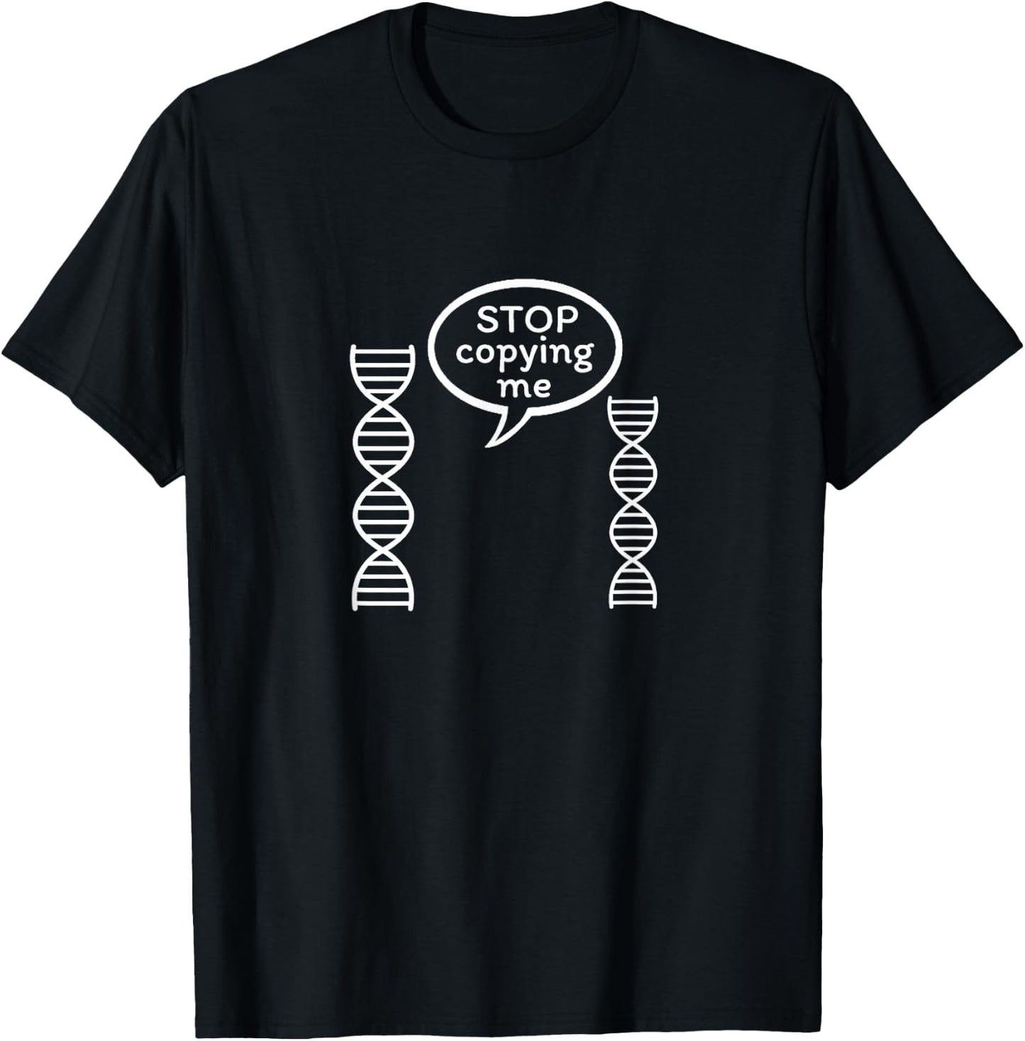 Stop copying me funny Genetics biology DNA double helix T-Shirt - T-Shirt | Black