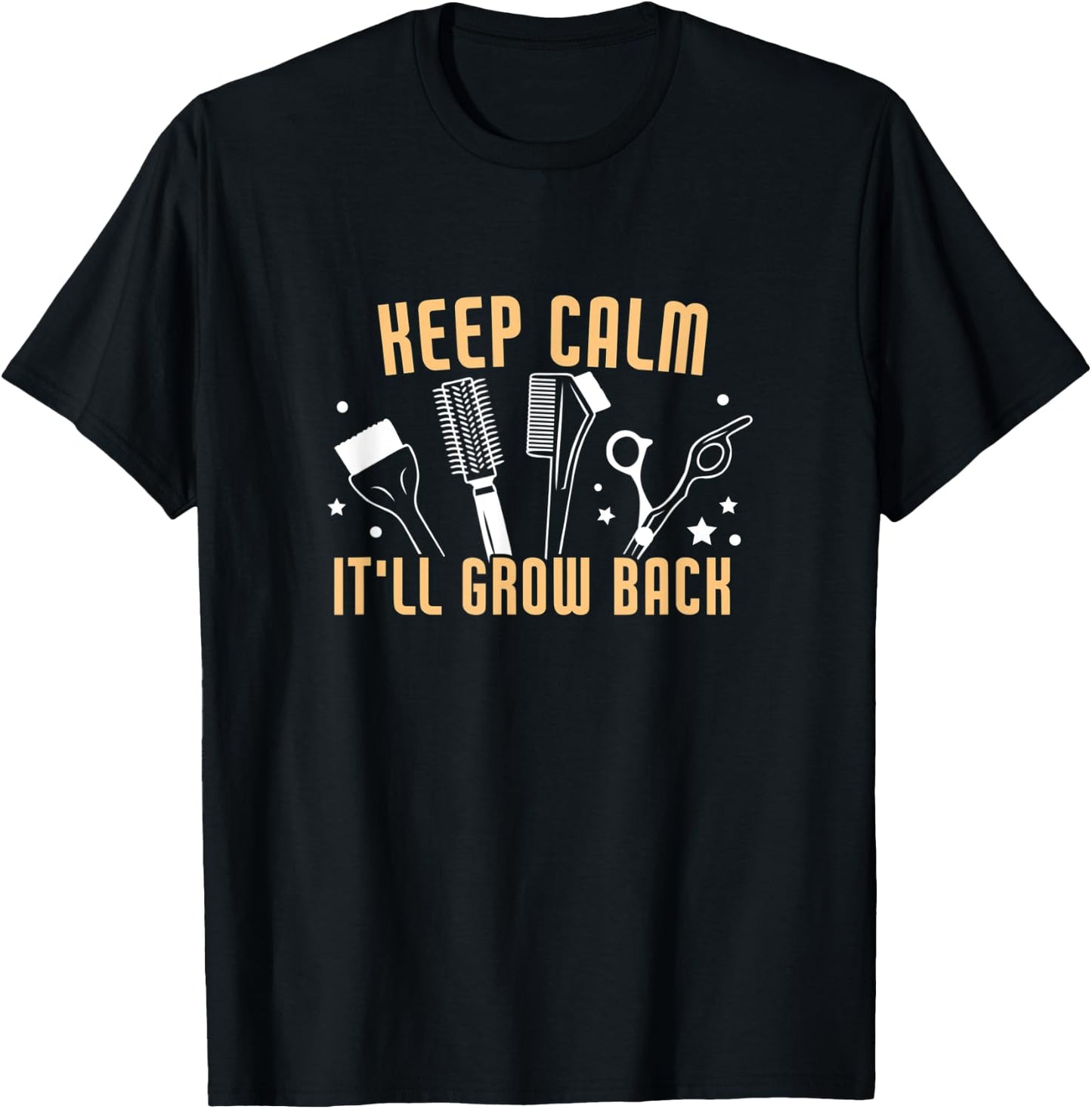 Keep Calm It'll Grow Back Funny Hairdresser Barber T-Shirt - T-Shirt | Black