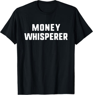 Money Whisperer Funny Lover Maker Investing Finance T-Shirt - T-Shirt | Black