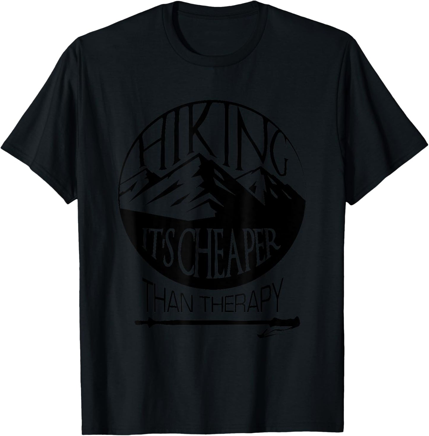 Hiking Is Cheaper Than Therapy Funny Hiking T-Shirt - T-Shirt | Black