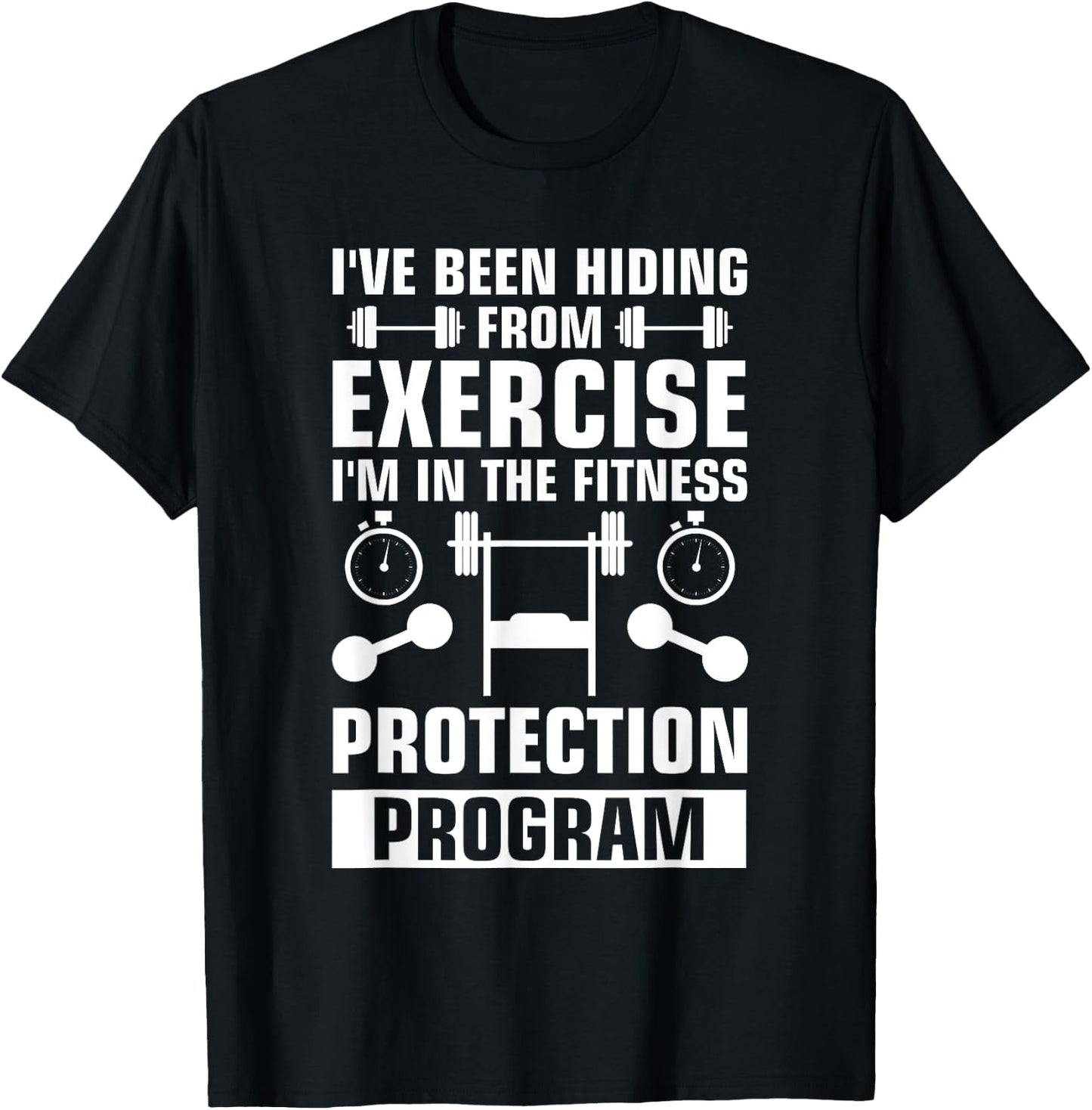 I've Been Hiding From Exercise I'm In The Fitness Protection T-Shirt - T-Shirt | Black