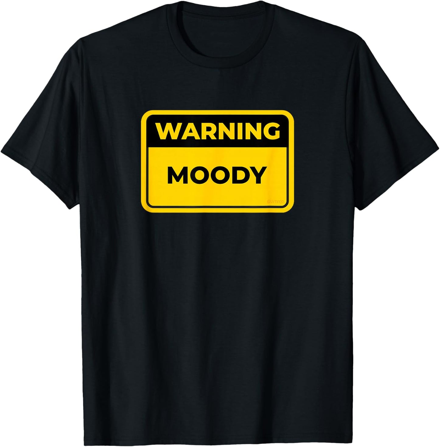 MOODY Funny Warning Sign Humor T-Shirt - T-Shirt | Black