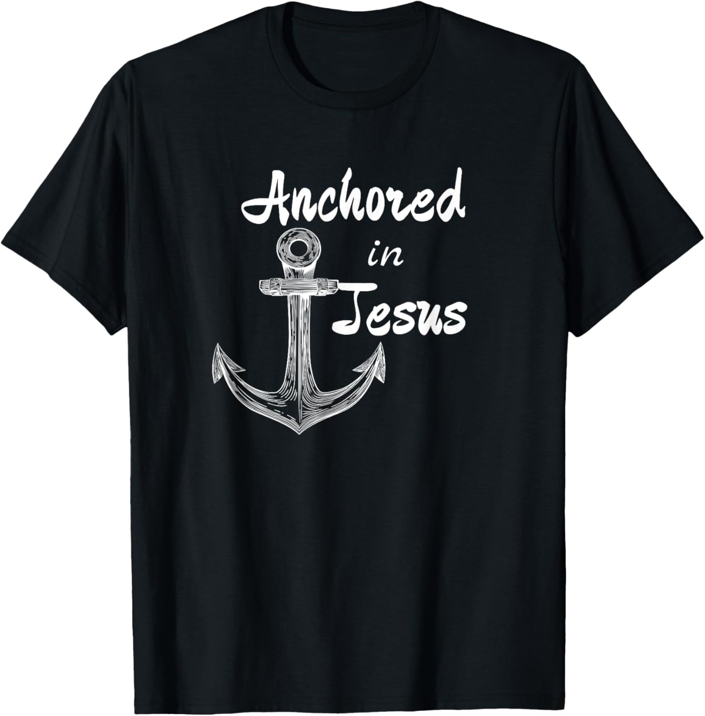 Anchored In Jesus Christian Nautical or Fishing Design T-Shirt - T-Shirt | Black