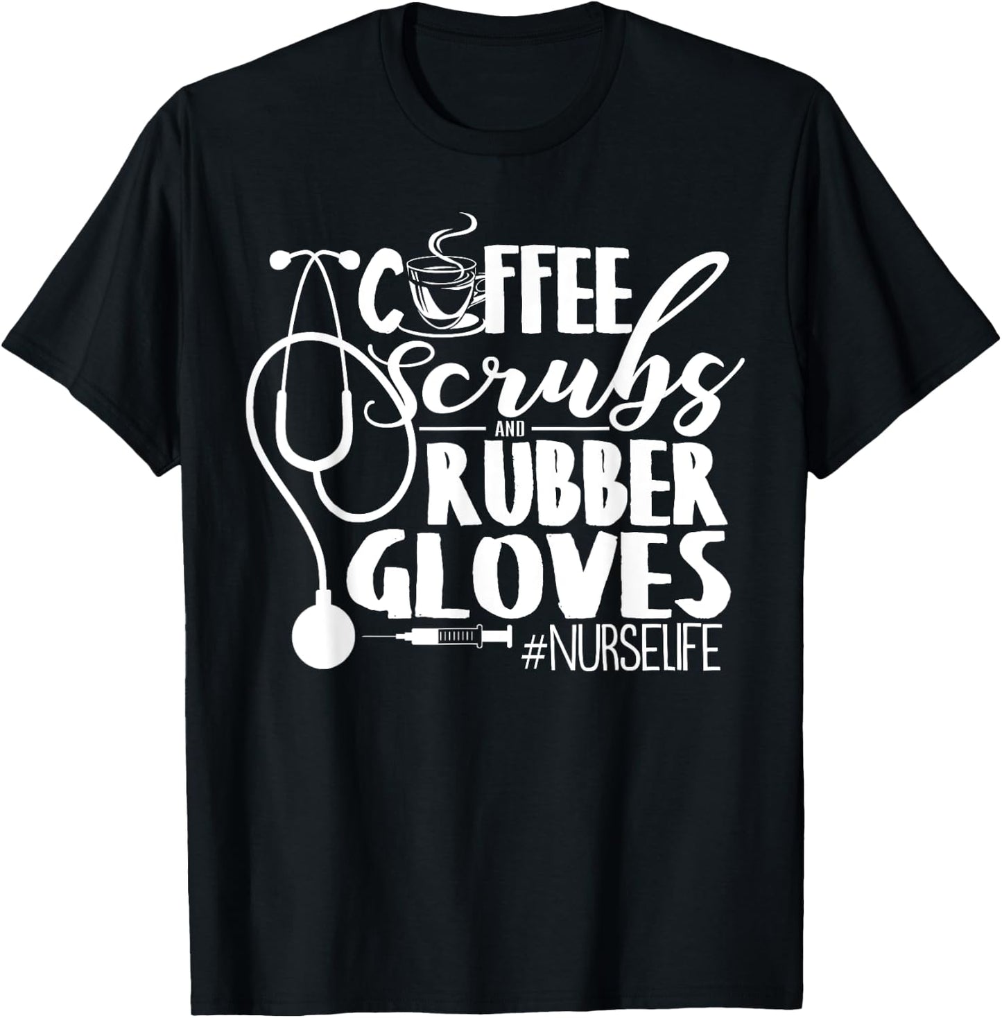 Coffee Scrubs And Rubber Gloves Nurse Life Design T-Shirt - T-Shirt | Black