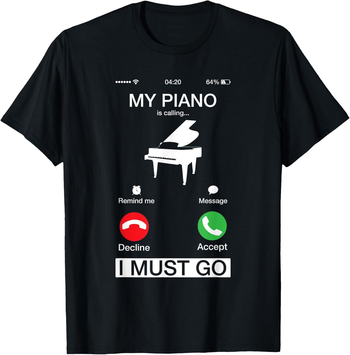 My Piano Is Calling And I Must Go Funny Phone Screen T-Shirt - T-Shirt | Black