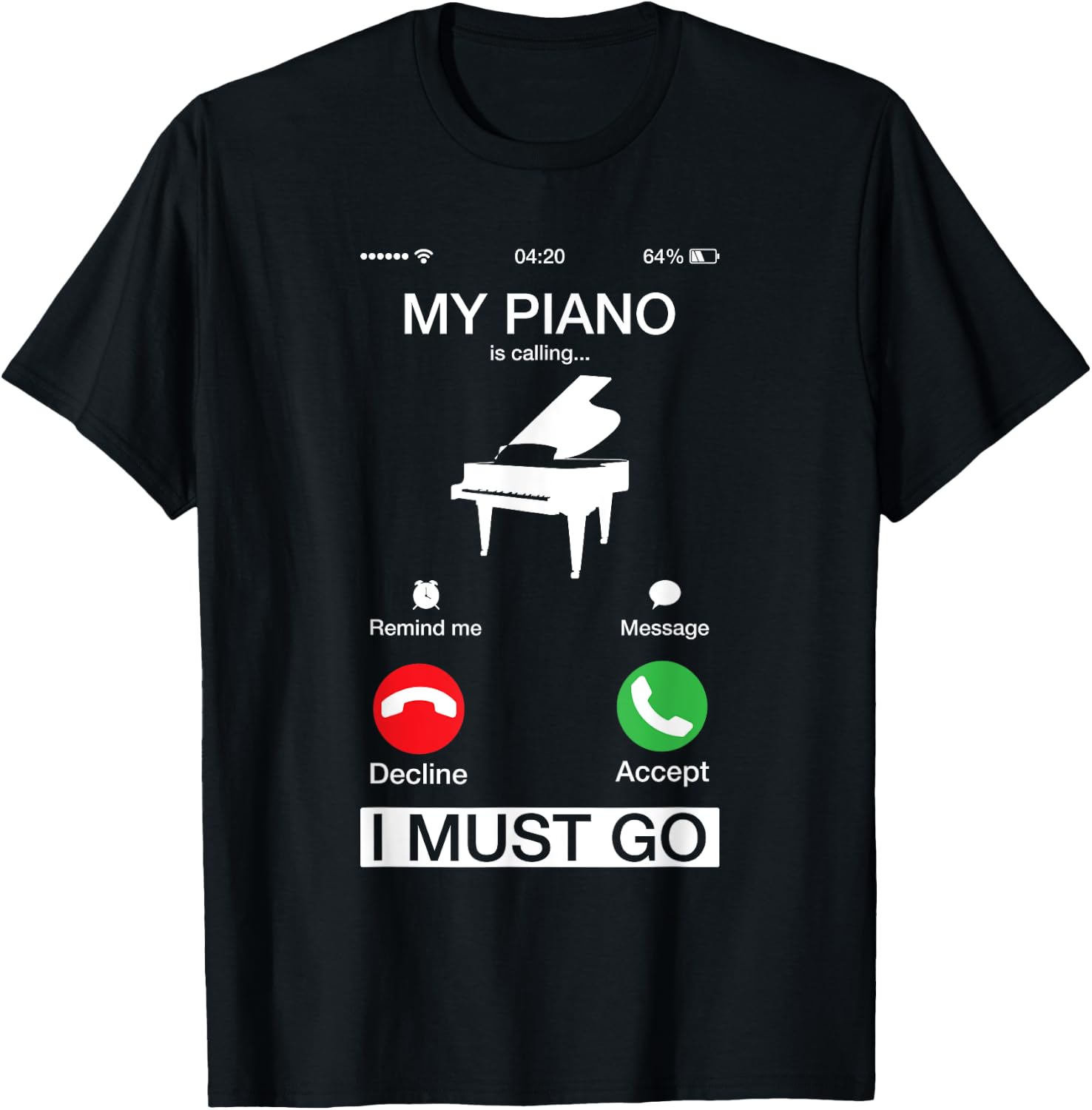 My Piano Is Calling And I Must Go Funny Phone Screen T-Shirt - T-Shirt | Black