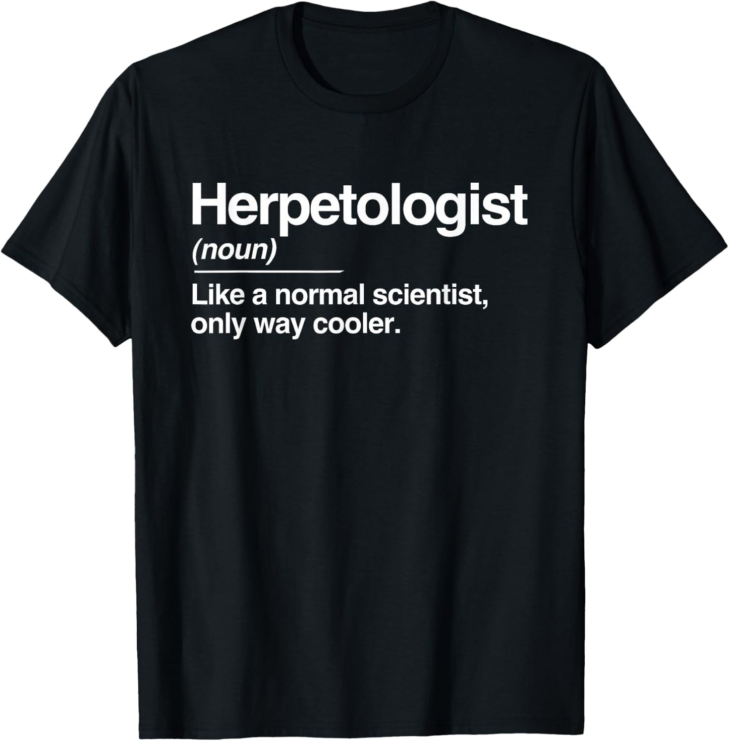 Herpetologist Definition Normal Only Cooler Scientist Gift T-Shirt - T-Shirt | Black