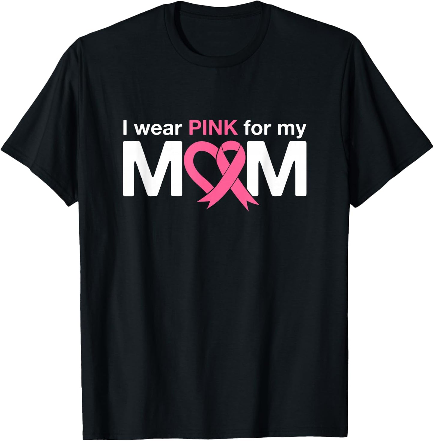 I Wear Pink For My Mom T-Shirt - T-Shirt | Black