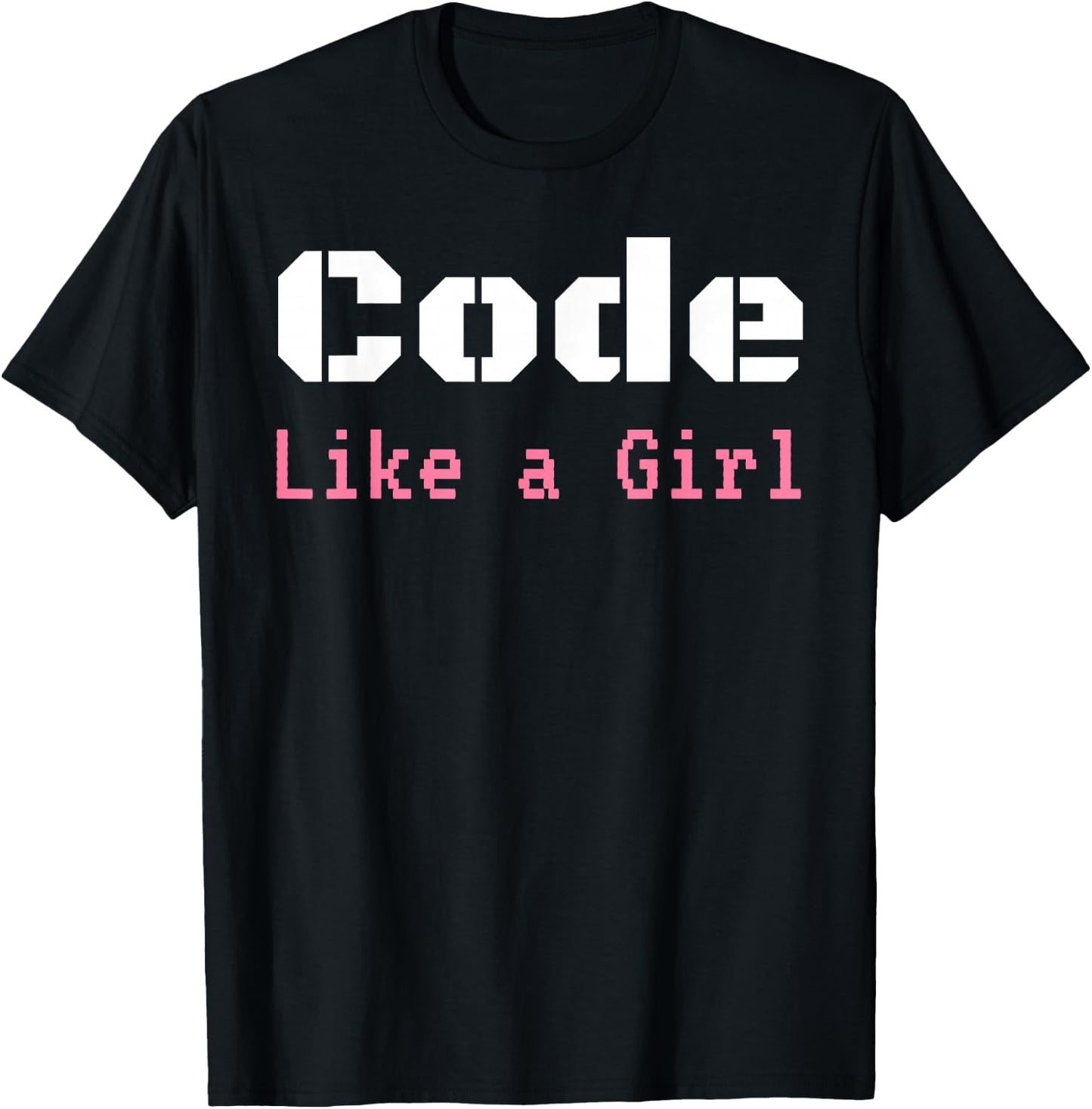 Code Like A Girl Programming Computer Science Apparel T-Shirt - T-Shirt | Black