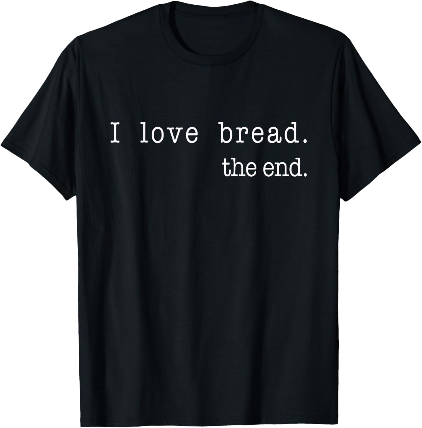 I Love Bread The End Funny Bread Baking Baker Retro Vintage T-Shirt - T-Shirt | Black
