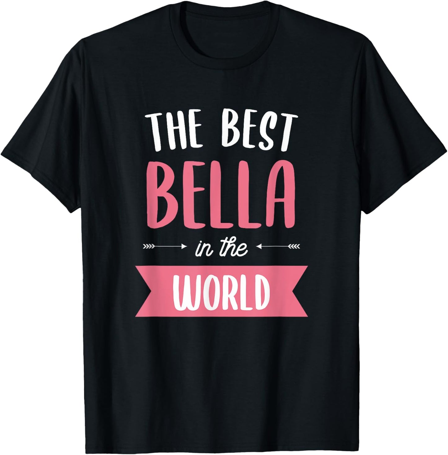 The Best Bella In The World Name T-Shirt - T-Shirt | Black