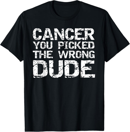 Cancer Treatment Gift Men's Cancer You Picked the Wrong Dude T-Shirt - T-Shirt | Black