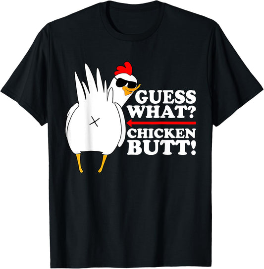 Guess What Chicken Butt T-Shirt - T-Shirt | Black