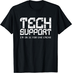 Tech Support (I'm In It For the Cache) T-Shirt - T-Shirt | Black