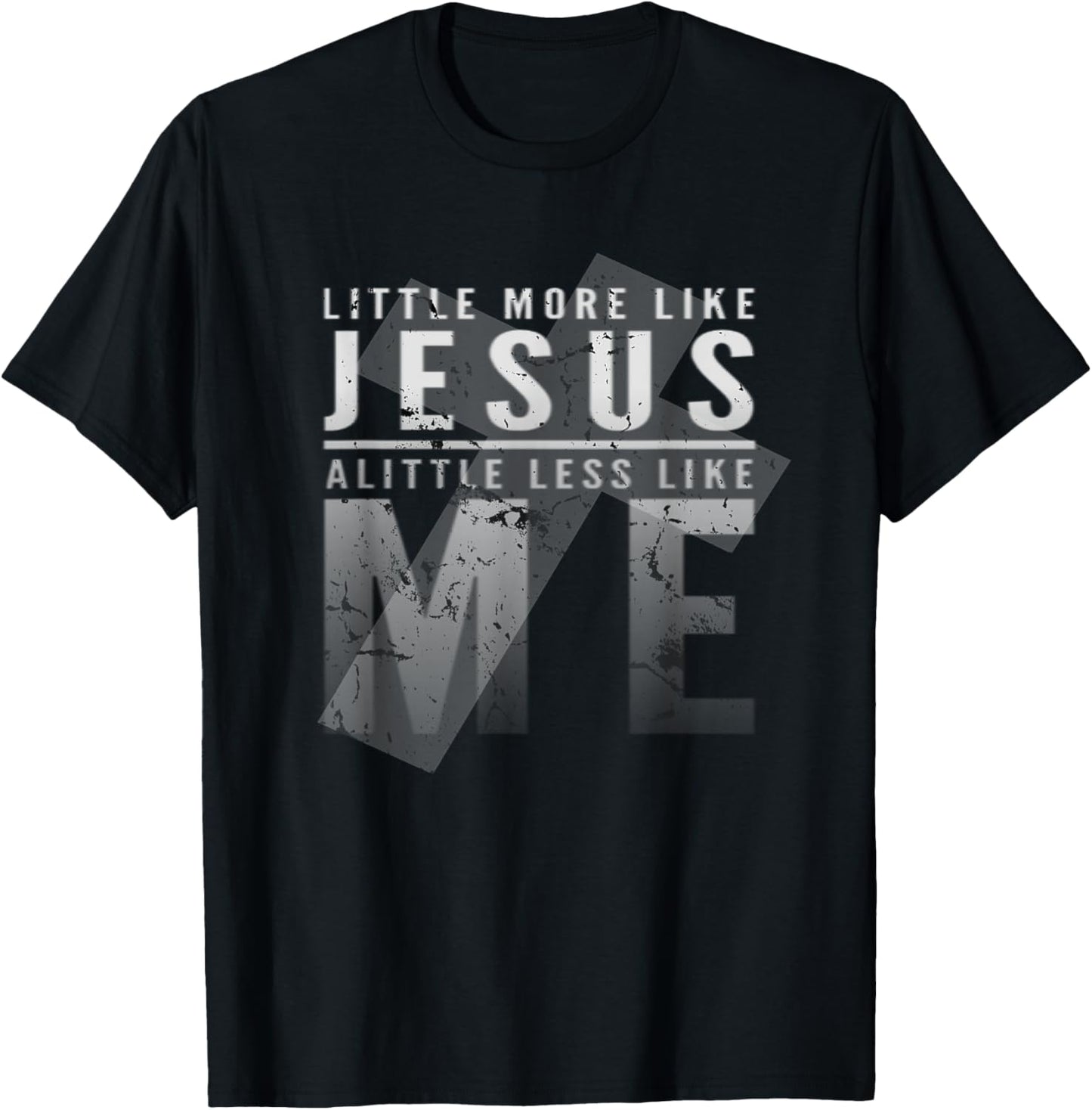 Christian Faith In Christ More like Jesus Less Like Me 3:16 T-Shirt - T-Shirt | Black