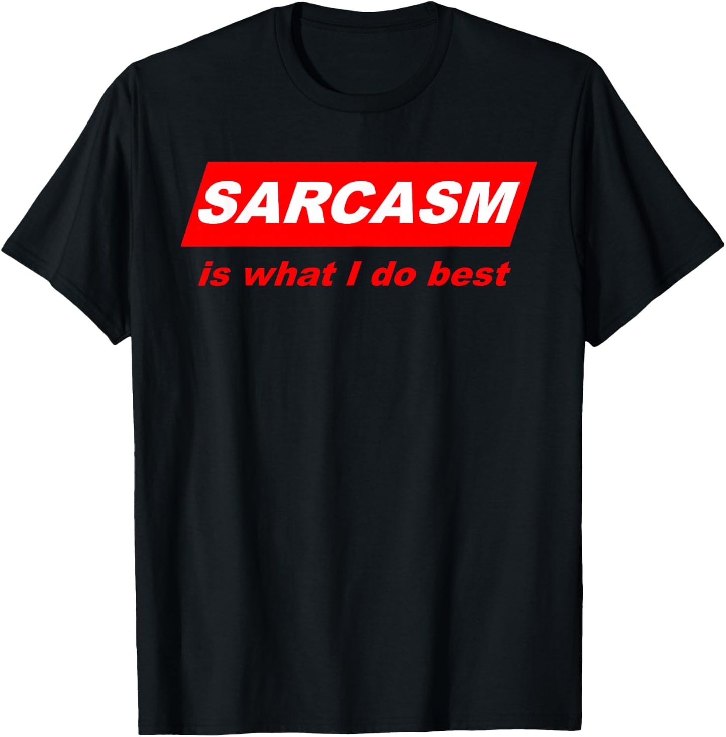 Funny Sarcastic Sarcasm is what I do Best Nerdy Gift T-Shirt - T-Shirt | Black