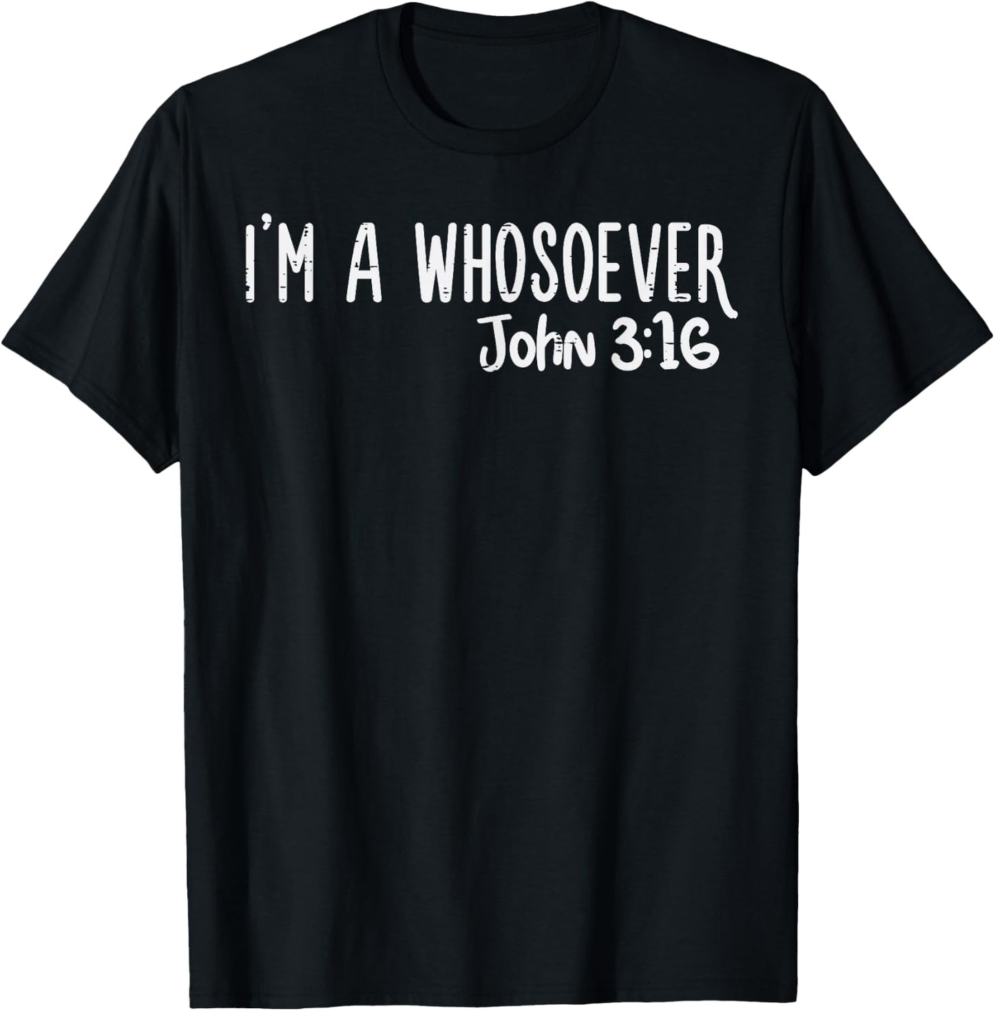 I Am Whosoever John 3:16 God Jesus Christian Men Women Kids T-Shirt - T-Shirt | Black