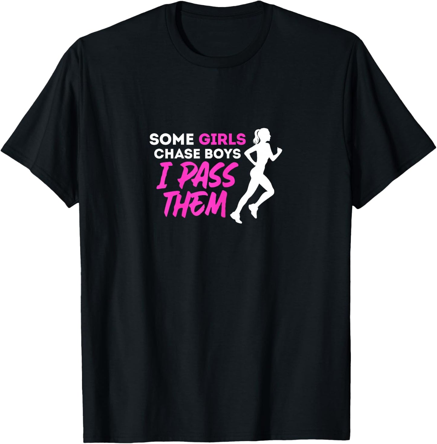Some Girls Chase Boys I Pass Them Running Girl Runners T-Shirt - T-Shirt | Black