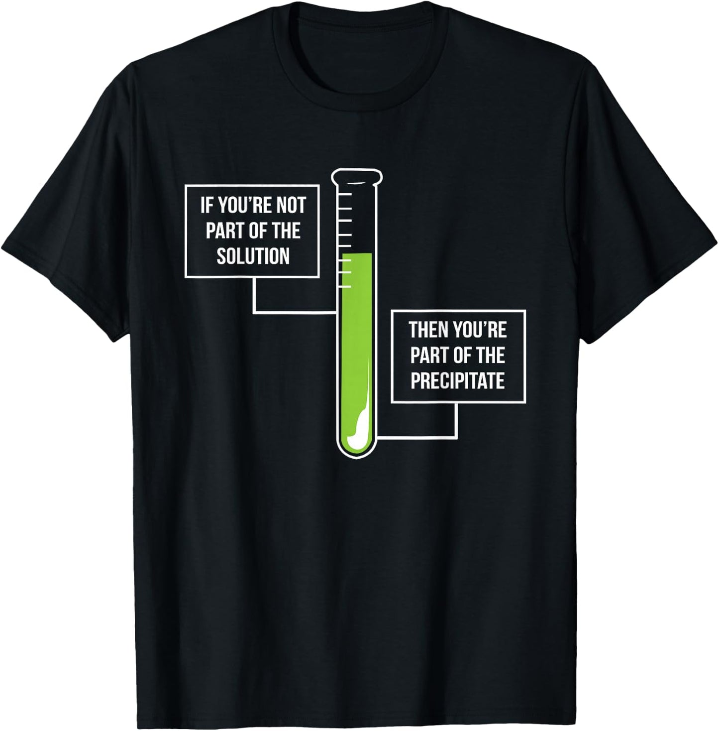Chemistry: Solution Or Precipitate Funny Chemist T-Shirt - T-Shirt | Black