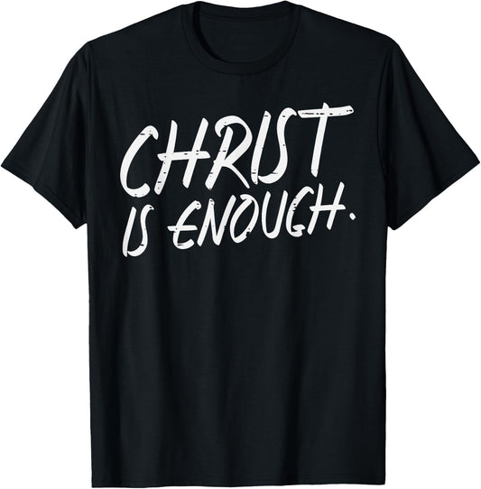 Christ Is Enough God Jesus Faith Christian Men Women Kids T-Shirt - T-Shirt | Black