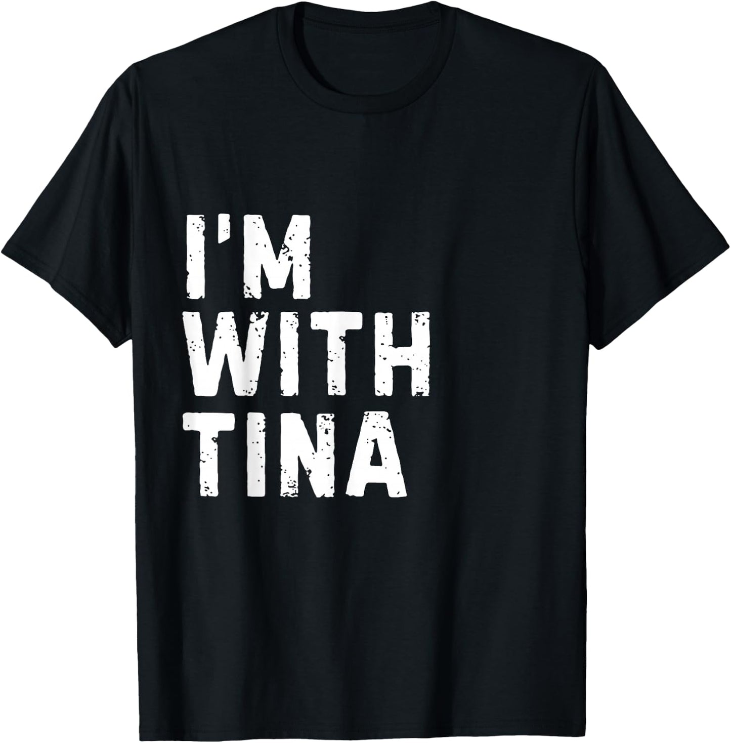Funny Tina "I'm with Tina" Bachelorette Tina Birthday T-Shirt - T-Shirt | Black