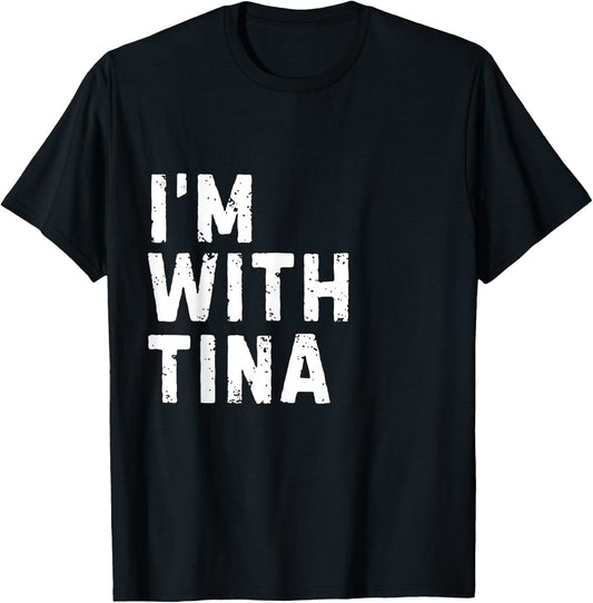 Funny Tina "I'm with Tina" Bachelorette Tina Birthday T-Shirt - T-Shirt | Black