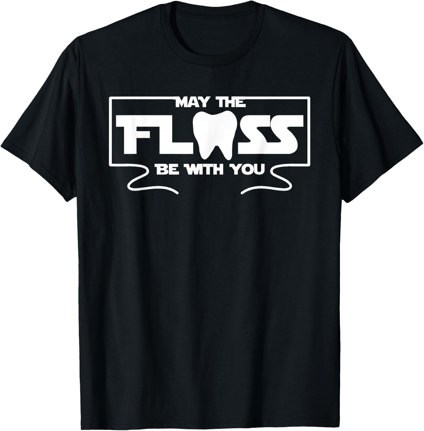 May the Floss Be With You Funny Dentistry Dental T-Shirt - T-Shirt | Black
