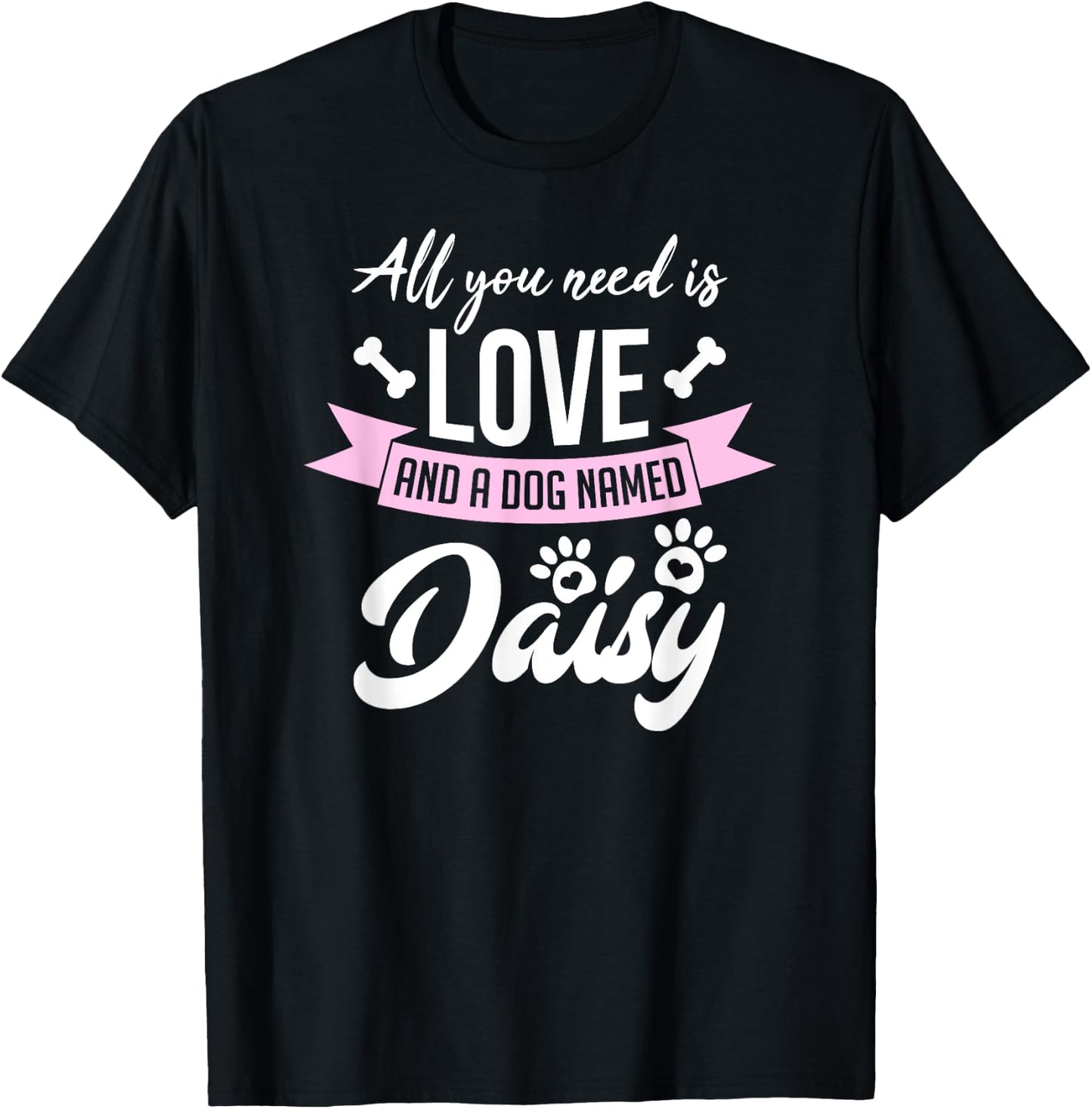 All You Need Is Love And A Dog Named Daisy Owner Men Women Girls Kids T-Shirt - T-Shirt | Black